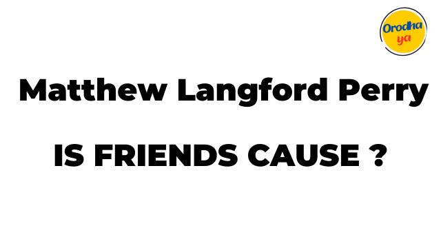 Matthew Langford Perry, Friends Cause (iconic in television) Primetime Who?