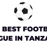 Top 10 Best Football Leagues in Tanzania, Ligi bora Tanzania 'Full List'