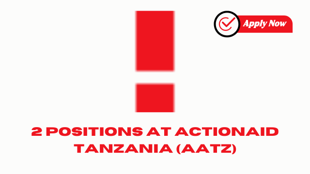 2 Positions at ActionAid Tanzania (AATZ)