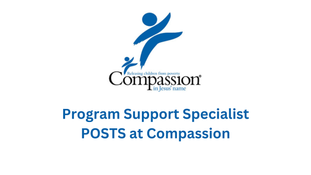 Program Support Specialist Posts at Compassion